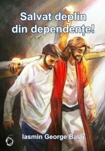Salvat deplin din dependențe!
